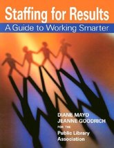 Staffing for Results: A Guide to Working Smarter Goodrich, Jeanne and Ma... - $3.82