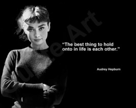 Audrey Hepburn &quot;The Best Thing To Hold Onto In...&quot; Quote Photo Various Sizes - £3.81 GBP+