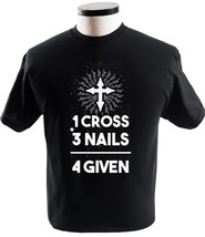 1 Cross 3 Nails 4 Given Forgiven Christian Faith T Shirt Religion T-Shirts - £13.58 GBP+