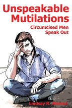 Unspeakable Mutilations: Circumcised Men Speak Out [Paperback] Watson, Lindsay R - £8.79 GBP