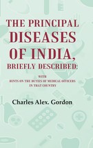 The Principal Diseases of India, Briefly Described: With Hints on th [Hardcover] - £20.40 GBP