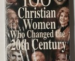 100 Christian Women Who Changed the Twentieth Century Helen Kooiman Hosier - $12.86