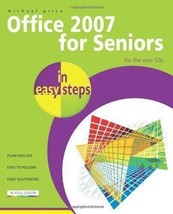 Office 2007 for Seniors In Easy Steps for the Over 50&#39;s By Michael Price New boo - £3.85 GBP