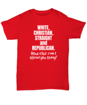 Funny TShirt White Christian Straight and Republican Red-U-Tee  - £14.98 GBP