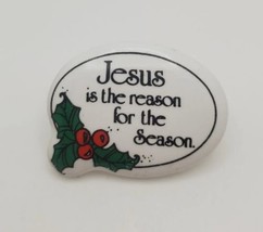 JESUS Is The Reason For The Season Vintage Ceramic Christmas Lapel Pin B... - £12.84 GBP