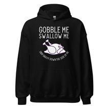 Gobble Me Swallow Me Drip Gravy Down The Side Of Me Turkey Unisex Hoodie Black - £27.19 GBP+