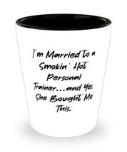 Love Husband Shot Glass, I&#39;m Married to a Smokin&#39; Hot Personal Trainer, For Husb - £13.37 GBP