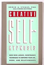 Creative Self-Hypnosis: New, Wide-Awake, Nontrance Techniques to Empower... - $8.76