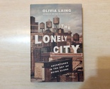 THE LONELY CITY by OLIVIA LAING - Hardcover - FIRST EDITION - Free Shipping - $23.95
