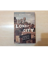 THE LONELY CITY by OLIVIA LAING - Hardcover - FIRST EDITION - Free Shipping - $23.95