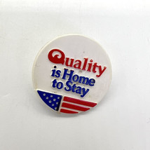 Vintage Quality is Home to Stay Patriotic Advertising Plastic Lapel Pin Pinback - £3.89 GBP
