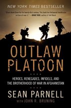Outlaw Platoon: Heroes, Renegades, Infidels, and the Brotherhood of War in Afgha - £6.38 GBP