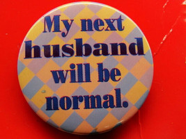 Collectable &quot;My New Husband Will Be Normal&quot; Badge Button Pinback Vintage - £11.67 GBP