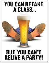 You Can Retake Class You Can&#39;t Relive a Party College Student Humor Meta... - $20.95