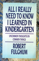 All I Really Need To Know I Learned in Kindergarten by Robert Fulghum / Trade PB - £0.90 GBP