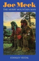 Joe Meek : The Merry Mountain Man by Stanley Vestal (1963, Trade Paperback) - £6.25 GBP