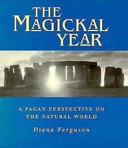 The Magickal Year: A Pagan Perspective On the Natural World (Hardcover) - $6.13
