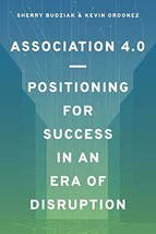 Association 4.0 - Positioning for Success in an Era of Disruption by She... - £7.25 GBP