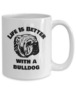 Bulldog Coffee Mug - Life Is Better With A Bulldog - White Ceramic Cup (15oz) - £13.27 GBP