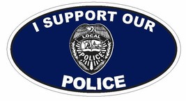 I Support Our Police Oval Bumper Sticker or Helmet Sticker D3695 Euro Oval - £1.09 GBP+