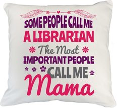 Some People Call Me A Librarian The Most Important People Call Me Mama Sweet Say - £19.35 GBP+