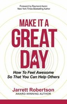 Make It a Great Day Feel Awesome So That You Help Others by Jarrett Robertson - £6.72 GBP