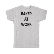 BAKER At Work : Gift T-Shirt Job Profession Office Coworker Christmas - $17.99