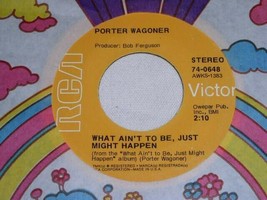 Porter Wagoner What Ain&#39;t To Be Just Might Happpen 45 Rpm Record Vinyl Rca Label - £12.73 GBP