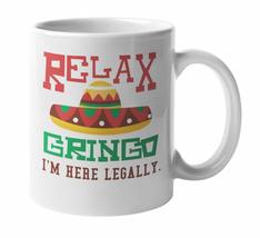 Relax Gringo I&#39;m Here Legally Funny Spanish Quote With Colorful Poblano Hat Prin - £15.89 GBP+