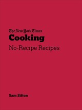 New York Times Cooking: No-Recipe Recipes [Paperback] Sifton, Sam - £18.54 GBP