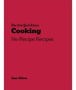 New York Times Cooking: No-Recipe Recipes [Paperback] Sifton, Sam - $24.06