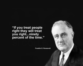 Franklin D. Roosevelt &quot;If You Treat People Right...&quot; Quote Photo Various Sizes - £3.83 GBP+