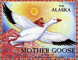 The Alaska Mother Goose [Paperback] Gill, Shelley and Cartwright, Shannon - £7.64 GBP