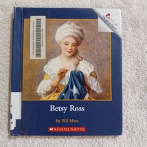 Betsy Ross by Wil Mara (2005, Rookie Biographies, Library Binding, Scholastic) - £1.61 GBP