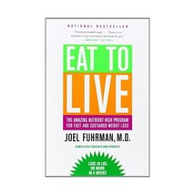 Eat to Live: The Amazing Nutrient-rich Program for Fast and Sustained Weight Los - £17.68 GBP