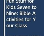 Fun Stuff for Kids Seven to Nine: Bible Activities for Your Class Streff... - $115.49