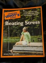The Complete Idiot&#39;s Guide to Beating Stress: The Newest and Most Effect.. - £5.44 GBP