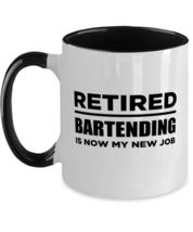Funny Bartending Mug - Is Now My New Job - Retirement 11 oz Two-Tone Coffee  - £14.05 GBP