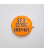 Sex Before Breakfast Button Pin Bright Orange Pinback Hippie Counter Cul... - £20.53 GBP