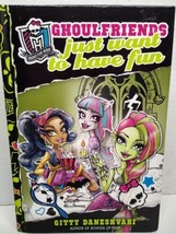 Monster High GhoulFriends Just Want to Have Fun Hardcover book Gitty Dan... - £5.59 GBP