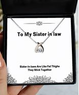 Joke Sister in Law Gifts, Sister-in-Laws are Like Fat Thighs They Stick,... - $44.96