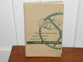 John Deere 1957 The Operation Care and Repair of Farm Machinery Book - $23.76