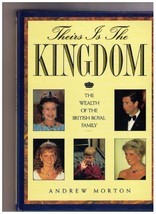 Theirs Is the Kingdom: The Wealth of the British Royal Family by Andrew Morton - - £7.15 GBP