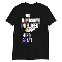 Fun Handsome Intelligent Happy Hero Great Father&#39;s Day T-Shirt Black - $19.59+