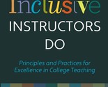 What Inclusive Instructors Do [Paperback] Addy, Tracie Marcella; Dube, D... - $18.90