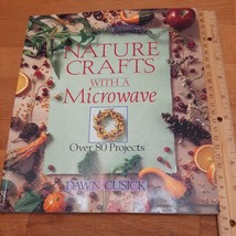 Nature Crafts with a Microwave Over 80 Projects Paperback Dawn Cusick - £2.37 GBP