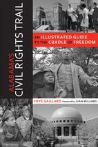 Alabama&#39;s Civil Rights Trail: An Illustrated Guide to the Cradle of Free... - £14.11 GBP