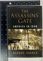 The Assassins&#39; Gate : America in Iraq by George Packer, HC / DJ, 1st Edition - £17.58 GBP