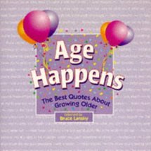 Age Happens: Best Quotes About Growing Older (Quotation Anthology) [Paperback] B - £2.34 GBP