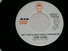 Tom Jones Vintage Say You&#39;ll Stay Until Tomorrow Promo 45 Rpm Record 1976 - £15.17 GBP